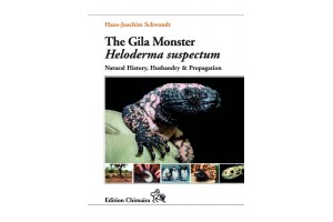 The Gila Monster – Heloderma suspectum. Natural History, Husbandry & Propagation